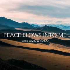 Peace Flows Into Me (SATB & piano - CORO)