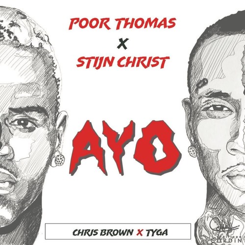 Stream Chris Brown & Tyga - Ayo (Poor Thomas & Stijn Christ Flip.