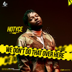 Hotyce - We Don't Do That Over Here