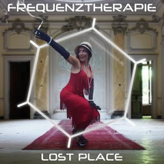 Frequenztherapie - Lost Place (Original Mix) <OUT NOW>