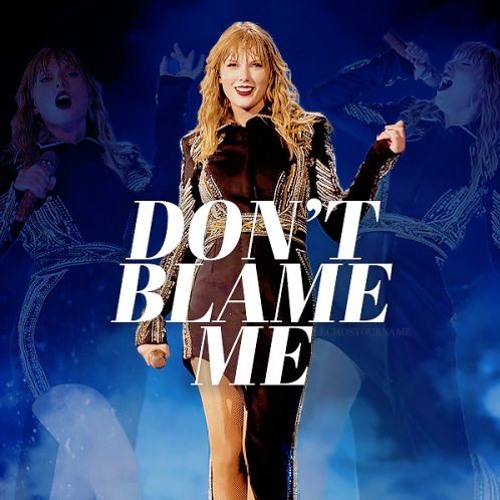Don't Blame Me