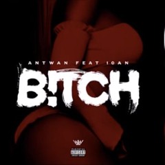 Ant Wan x 10an - Bitch