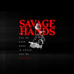 Savage Hands - Useless