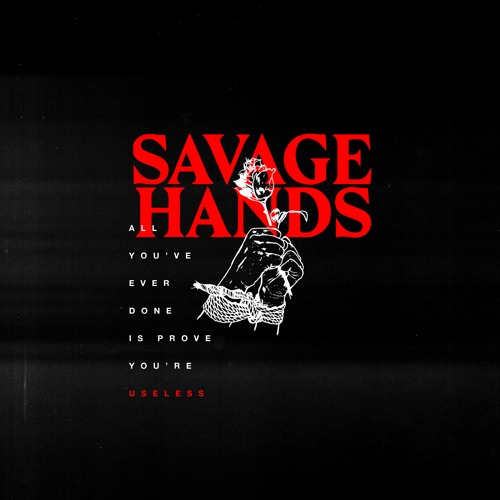 Savage Hands - Useless