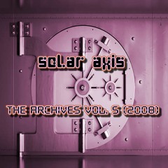 Solar Axis - The Archives Vol.5 (2008)