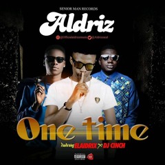 Aldrizz - One Time Ft Cinch X Elaidrix