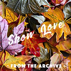 Show Love [From The Archive]