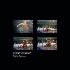 lhlt014 / Lucky Charmz - Failing Upwards (Snippets)