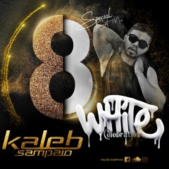 Kaleb Sampaio /WHITE CELEBRATION- Set Mix Special 08 Anos De Carreira .