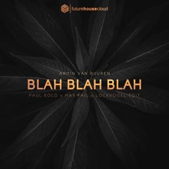 Armin Van Buuren - Blah Blah Blah (Paul Kold X Max Fail X Lockvogel Edit)(Free Download)
