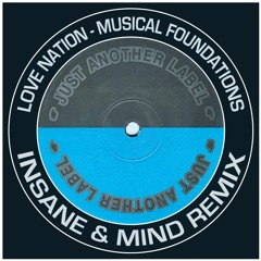 Love Nation - Musical Foundations "Insane & Mind Remix" Just Another Label - FREE DOWNLOAD!!