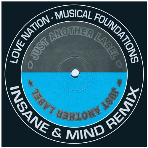 Love Nation - Musical Foundations "Insane & Mind Remix" Just Another Label - FREE DOWNLOAD!!