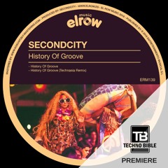 TB Premiere: Secondcity - History Of Groove (Technasia Remix)[elrow Music]