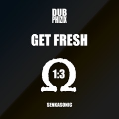 Dub Phizix - Get Fresh - SenkaSonic [OhmGrown Series]