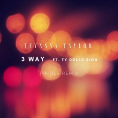 Teyana Taylor - 3 Way (Feat. Ty Dolla $ign) JO WOOD$ Remix