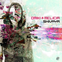 Omiki & Melicia - Shivaya (OUT NOW @ Spin Twist)