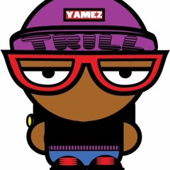 YAMEZ PRESENTS YERRRR