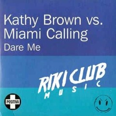 Kathy Brown vs. Miami Calling - Dare Me (RIKI CLUB Remix) [OUT NOW]