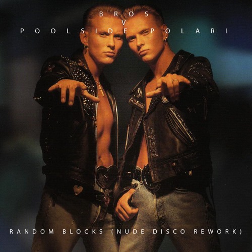 Bros vs Poolside Polari - Random Blocks (Nude Disco Rework)*Free Download*