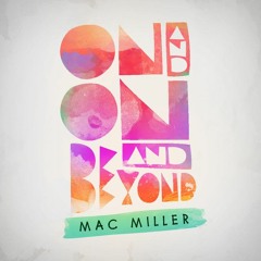 On And On And Beyond (Mac Miller Tribute Mix)