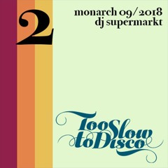 Part 2: Too Slow To Disco DJ-Mix by Dj Supermarkt (recorded at Monarch Berlin 09 / 2018)