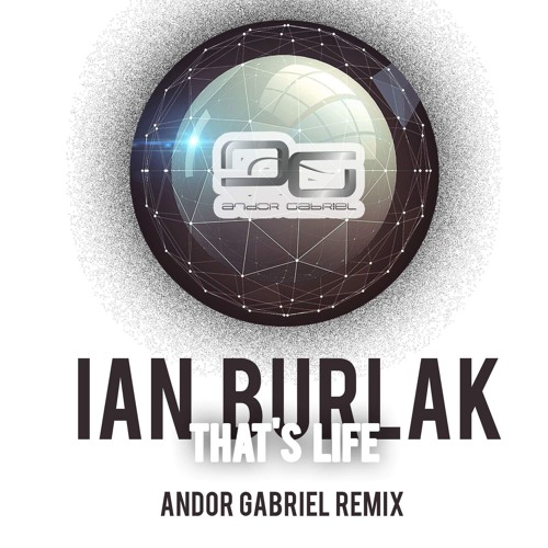 Ian Burlak - That's Life (Andor Gabriel Remix)