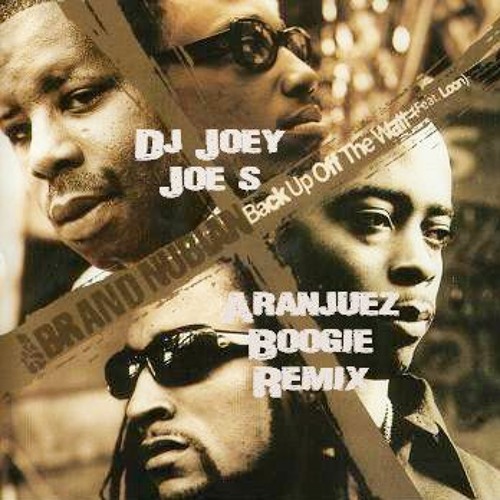 Brand Nubian "Back Up Off The Wall (Joey Joe's Aranjuez Boogie Remix)"