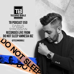 TB Podcast 050: Darius Syrossian @ Do Not Sleep - Amnesia Ibiza