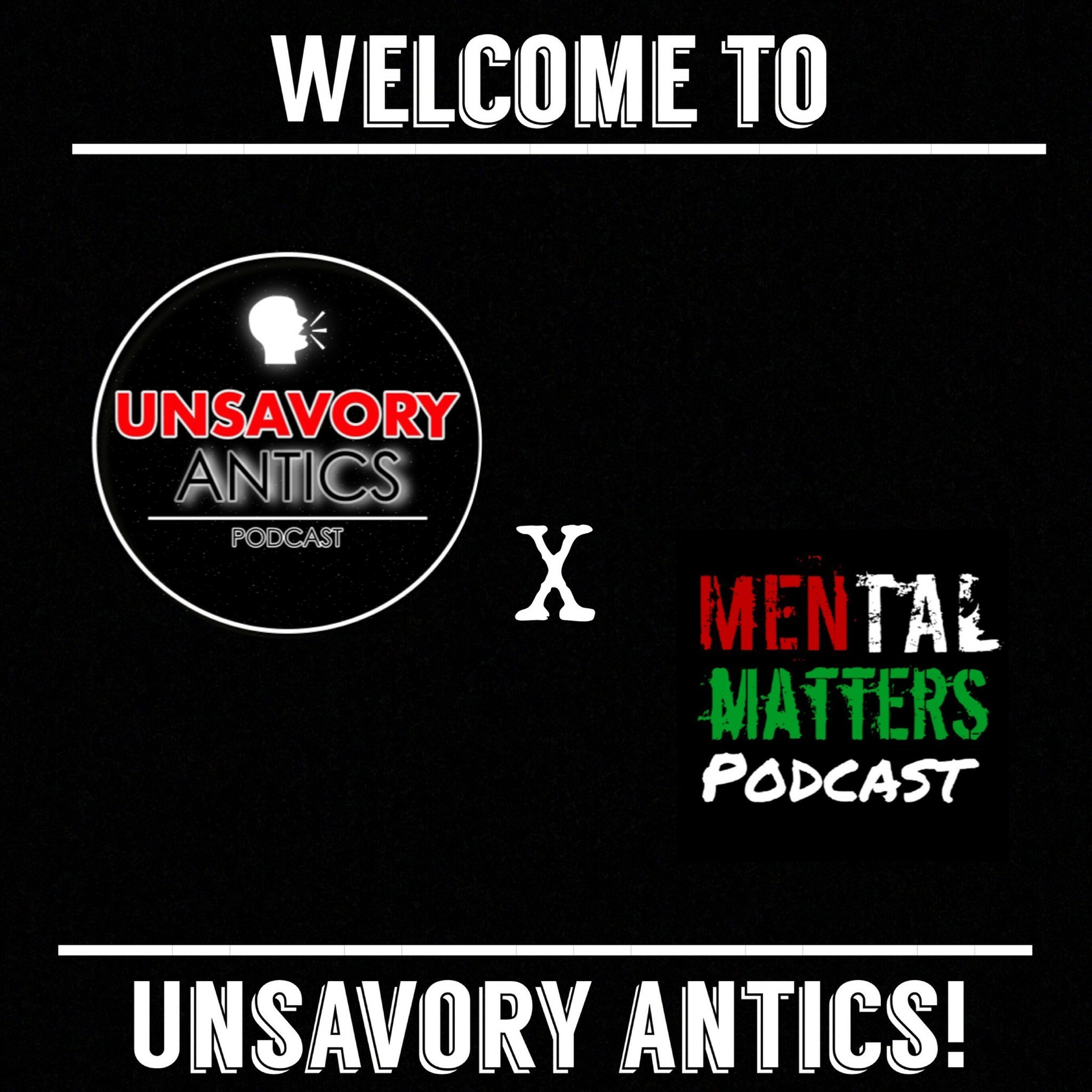 Flipside: Mentally Speaking - Unsavory Antics Vol. 63 Feat. Mental Matters Podcast