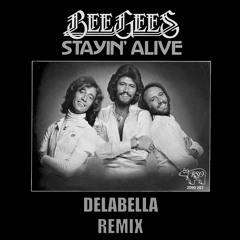 Bee Gees - Stayin' Alive (Delabella Remix)