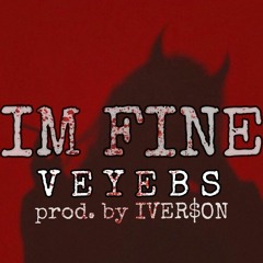 VEYEBS - I'm Fine (Prod. Iver$on)