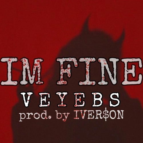 VEYEBS - I'm Fine (Prod. Iver$on)