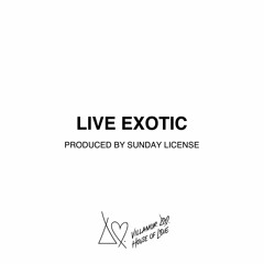 LIVE EXOTIC [PROD. BY @SUNDAYLICENSE]