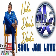 Soul Jah Love - Naka Dhula Dhaka (DKT Records) Sept 2018