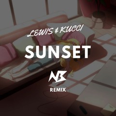 Lewis & Kucci - Sunset (NoisyBeat Remix)