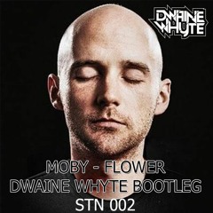 MOBY FLOWER - DWAINE WHYTE BOOTLEG [Sick Tunes Network EXCLUSIVE]