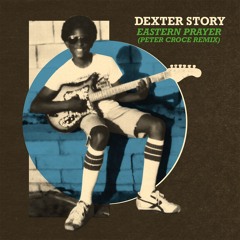 Dexter Story - Eastern Prayer feat. Nia Andrews (Peter Croce Remix)