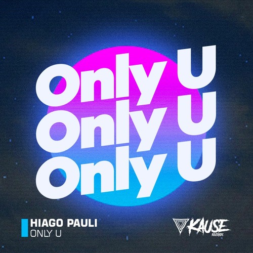 Stream Hiago Pauli - Only U by Kause Records | Listen online for free on SoundCloud Hiago Pauli - Only U