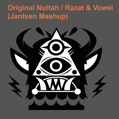 Original Nuttah / Razat & Vowel (Jantsen Mashup/Edit)[Free DL = BUY]