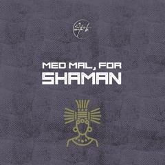 Med Mal, For - Shaman