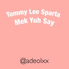 Tommy Lee Sparta - Mek Yuh Say Fast