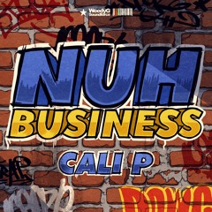 Cali P "Nuh Business" [Weedy G Soundforce]
