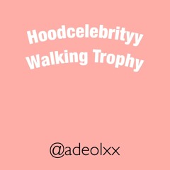 Hoodcelebrityy - Walking Trophy Fast