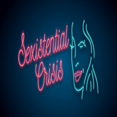 Sexistential Crisis, Season 2, Episode 4 - A Dominatrix Explains Kink, BDSM, and First Time Playtime