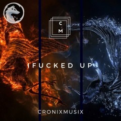 IFucked Up 👌🏻 [CronixMusix]