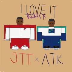 I Love It Remix - JTT x ATK