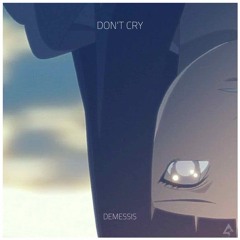 DON'T CRY 😭 x DEMESSIS (prod.ATB4)