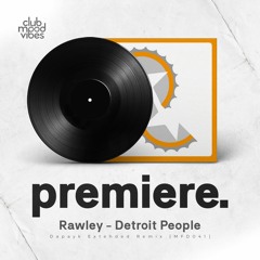 PREMIERE: Rawley - Detroit People (Dapayk Extended Remix) [MFD041]