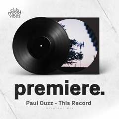 PREMIERE: Paul Quzz - This Record (Original Mix)