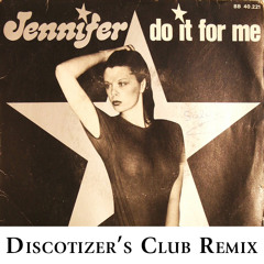 Jennifer - Do It For Me (Discotizer's Club Remix)